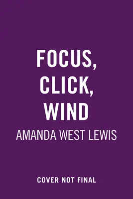 Focus. Cliquez. Vent. - Focus. Click. Wind.