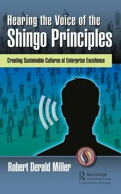 Entendre la voix des principes de Shingo : Créer des cultures durables d'excellence d'entreprise - Hearing the Voice of the Shingo Principles: Creating Sustainable Cultures of Enterprise Excellence