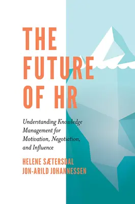 L'avenir des RH : Comprendre la gestion des connaissances pour motiver, négocier et influencer - The Future of HR: Understanding Knowledge Management for Motivation, Negotiation, and Influence