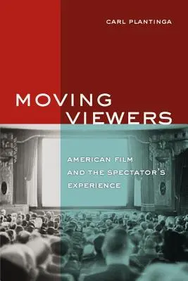 Moving Viewers : Le cinéma américain et l'expérience du spectateur - Moving Viewers: American Film and the Spectator's Experience