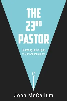 Le 23e pasteur : Le pastorat dans l'esprit de notre Seigneur berger - The 23rd Pastor: Pastoring in the Spirit of Our Shepherd Lord