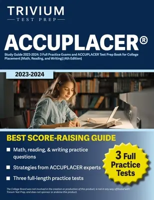 ACCUPLACER(R) Study Guide 2023-2024 : 3 Full Practice Exams and ACCUPLACER Test Prep Book for College Placement [Math, Reading, and Writing] [4th Editi - ACCUPLACER(R) Study Guide 2023-2024: 3 Full Practice Exams and ACCUPLACER Test Prep Book for College Placement [Math, Reading, and Writing] [4th Editi