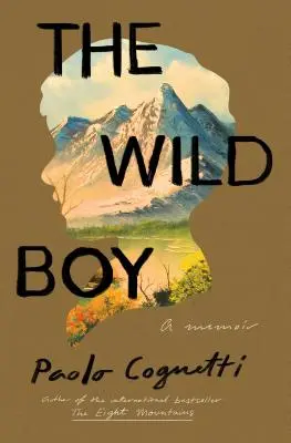 Le garçon sauvage : Un mémoire - The Wild Boy: A Memoir