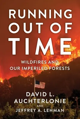 Le temps presse : les incendies de forêt et nos forêts en péril - Running Out of Time: Wildfires and Our Imperiled Forests