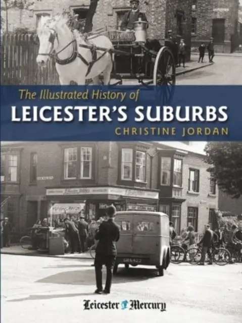 Histoire illustrée des banlieues de Leicester - Illustrated History of Leicester's Suburbs