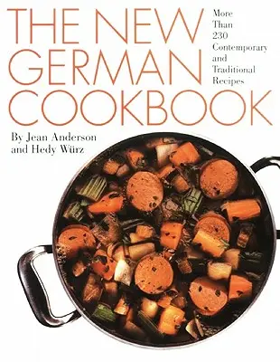 Le nouveau livre de cuisine allemand : Plus de 230 recettes contemporaines et traditionnelles - The New German Cookbook: More Than 230 Contemporary and Traditional Recipes