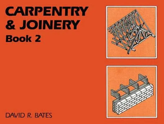 Charpenterie et menuiserie - Livre 2 - Carpentry and Joinery Book 2