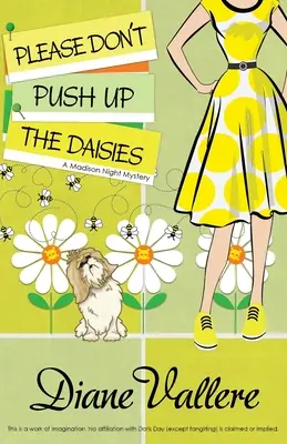 S'il vous plaît, ne poussez pas les marguerites : Un mystère de Madison Night - Please Don't Push Up the Daisies: A Madison Night Mystery