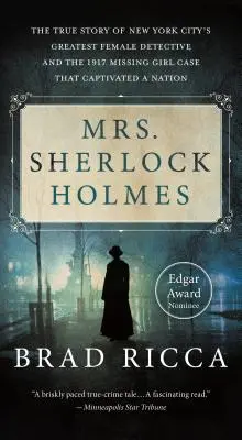 Mme Sherlock Holmes - L'histoire vraie de la plus grande femme détective de la ville de New York et de l'affaire de la fillette disparue en 1917 qui a captivé toute une nation - Mrs. Sherlock Holmes - The True Story of New York City's Greatest Female Detective and the 1917 Missing Girl Case That Captivated a Nation