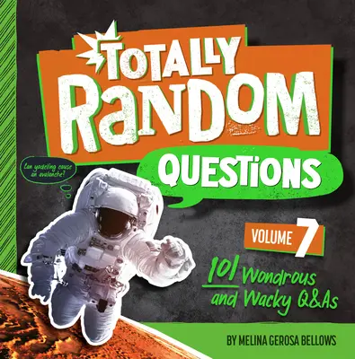 Questions totalement aléatoires Volume 7 : 101 questions et réponses merveilleuses et farfelues - Totally Random Questions Volume 7: 101 Wonderous and Wacky Q&as