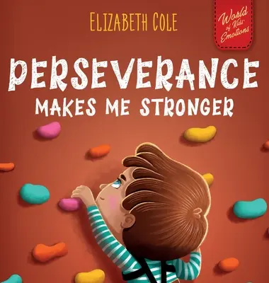 La persévérance me rend plus fort : Un livre sur les émotions sociales pour les enfants sur la confiance en soi, la gestion de la frustration, l'estime de soi et l'état d'esprit de croissance, adapté pour les enfants de 3 ans et plus. - Perseverance Makes Me Stronger: Social Emotional Book for Kids about Self-confidence, Managing Frustration, Self-esteem and Growth Mindset Suitable fo