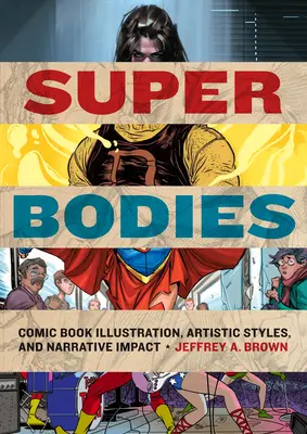 Super Bodies : Illustration de bande dessinée, styles artistiques et impact narratif - Super Bodies: Comic Book Illustration, Artistic Styles, and Narrative Impact