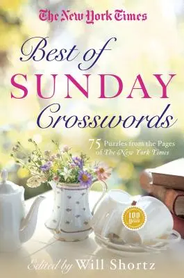 Le meilleur des mots croisés du dimanche du New York Times : 75 mots croisés du dimanche tirés des pages du New York Times - The New York Times Best of Sunday Crosswords: 75 Sunday Puzzles from the Pages of the New York Times