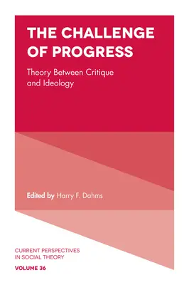 Le défi du progrès : La théorie entre critique et idéologie - The Challenge of Progress: Theory Between Critique and Ideology
