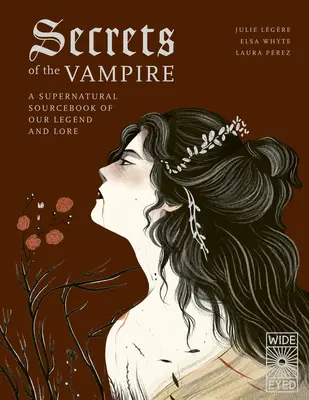 Secrets du vampire : Un livre de sources surnaturelles de notre légende et de notre tradition - Secrets of the Vampire: A Supernatural Sourcebook of Our Legend and Lore