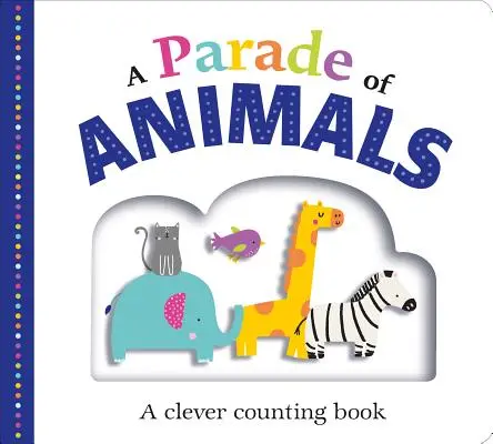 Un défilé d'animaux : Un livre de comptage astucieux - A Parade of Animals: A Clever Counting Book