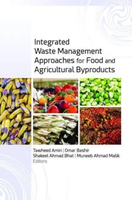 Approches de gestion intégrée des déchets pour les sous-produits alimentaires et agricoles - Integrated Waste Management Approaches for Food and Agricultural Byproducts