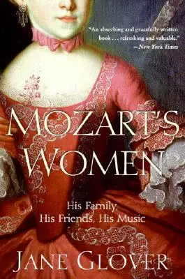 Les femmes de Mozart : sa famille, ses amis, sa musique - Mozart's Women: His Family, His Friends, His Music