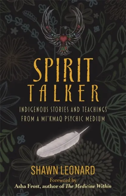 Spirit Talker - Histoires indigènes et enseignements d'un médium psychique Mi'kmaq - Spirit Talker - Indigenous Stories and Teachings from a Mi'kmaq Psychic Medium