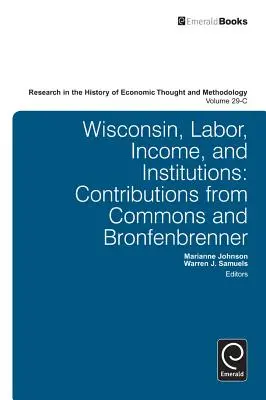 Wisconsin, travail, revenu et institutions : Contributions de Commons et Bronfenbrenner - Wisconsin, Labor, Income, and Institutions: Contributions from Commons and Bronfenbrenner