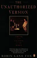 Version non autorisée - Vérité et fiction dans la Bible - Unauthorized Version - Truth and Fiction in the Bible