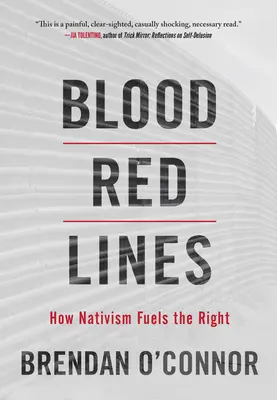 Les lignes rouges du sang : Comment le nativisme alimente la droite - Blood Red Lines: How Nativism Fuels the Right