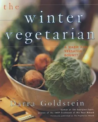 Le végétarien d'hiver : Recettes et réflexions pour la saison froide - The Winter Vegetarian: Recipes and Refections for the Cold Season