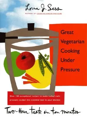 La grande cuisine végétarienne sous pression - Great Vegetarian Cooking Under Pressure