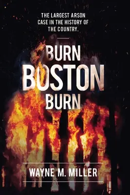 Burn Boston Burn : Le plus grand incendie criminel de l'histoire du pays - Burn Boston Burn: The Largest Arson Case in the History of the Country