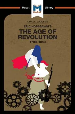 Analyse de l'ouvrage d'Eric Hobsbawm L'âge de la révolution : 1789-1848 - An Analysis of Eric Hobsbawm's the Age of Revolution: 1789-1848