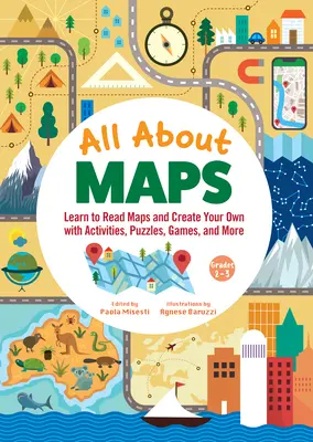 Tout sur les cartes Livre d'activités étonnant : Faits amusants, labyrinthes, jeux et casse-tête - All about Maps Amazing Activity Book: Fun Facts, Mazes, Games, and Brain Teasers