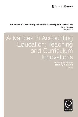 Advances in Accounting Education : Teaching and Curriculum Innovations - Advances in Accounting Education: Teaching and Curriculum Innovations