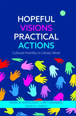 Visions pleines d'espoir, actions pratiques : L'humilité culturelle dans le travail en bibliothèque - Hopeful Visions, Practical Actions: Cultural Humility in Library Work