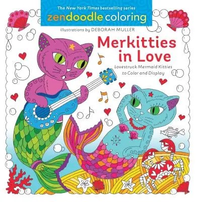 Zendoodle Coloring : Merkitties in Love - Des sirènes chattes amoureuses à colorier et à afficher - Zendoodle Coloring: Merkitties in Love - Lovestruck Mermaid Kitties to Color and Display