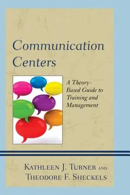 Centres de communication : Guide théorique de la formation et de la gestion - Communication Centers: A Theory-Based Guide to Training and Management
