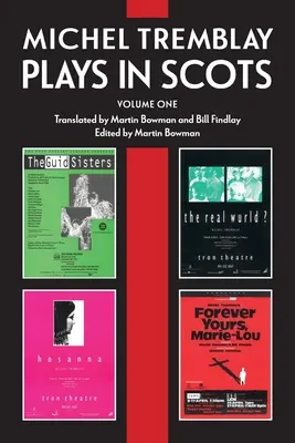 Michel Tremblay : Pièces de théâtre en écossais - Volume 1 - Michel Tremblay: Plays in Scots - Volume 1