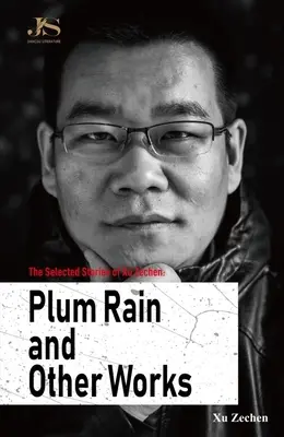 Les histoires choisies de Xu Zechen : Pluie de prunes et autres œuvres - The Selected Stories of Xu Zechen: Plum Rain and Other Works