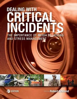 Gérer les incidents critiques : L'importance des relations avec les médias et de la gestion du stress - Dealing with Critical Incidents: The Importance of Media Relations and Stress Management