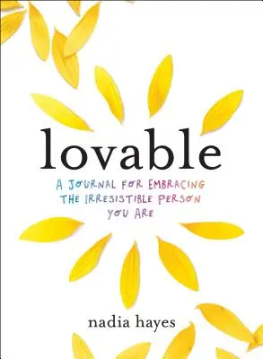 Aimable : Un journal pour pratiquer l'amour de soi et embrasser la personne irrésistible que vous êtes - Lovable: A Journal for Practicing Self-Love and Embracing the Irresistible Person You Are