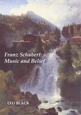 Franz Schubert : musique et croyance - Franz Schubert: Music and Belief