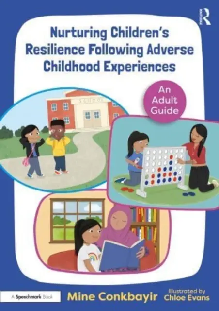 Nourrir la résilience des enfants à la suite d'expériences négatives dans l'enfance : Un guide pour les adultes - Nurturing Children's Resilience Following Adverse Childhood Experiences: An Adult Guide