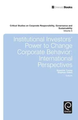 Le pouvoir des investisseurs institutionnels de changer le comportement des entreprises : Perspectives internationales - Institutional Investors' Power to Change Corporate Behavior: International Perspectives