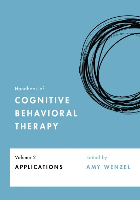 Handbook of Cognitive Behavioral Therapy, Volume 2 : Applications Volume 2 - Handbook of Cognitive Behavioral Therapy, Volume 2: Applications Volume 2