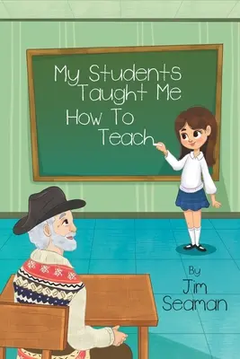 Mes élèves m'ont appris à enseigner - My Students Taught Me How To Teach