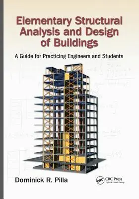 Analyse structurelle élémentaire et conception des bâtiments : Un guide pour les ingénieurs praticiens et les étudiants - Elementary Structural Analysis and Design of Buildings: A Guide for Practicing Engineers and Students