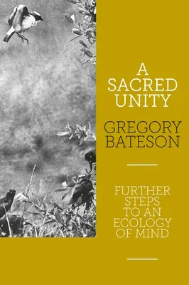 Une unité sacrée : Étapes ultérieures d'une écologie de l'esprit - A Sacred Unity: Further Steps to an Ecology of Mind