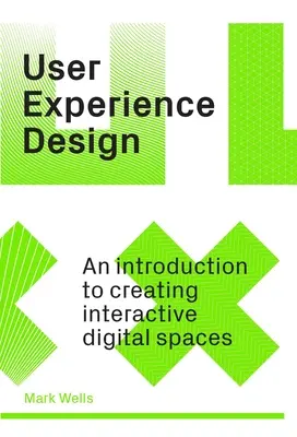 Conception de l'expérience utilisateur : Une introduction à la création d'espaces numériques interactifs - User Experience Design: An Introduction to Creating Interactive Digital Spaces