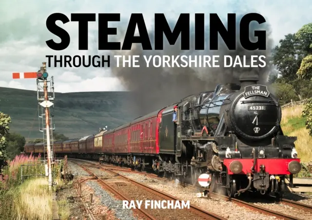 A travers les Yorkshire Dales - Steaming Through the Yorkshire Dales