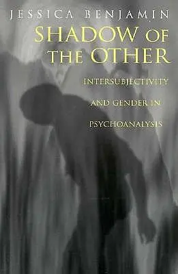 L'ombre de l'autre : Intersubjectivité et genre en psychanalyse - Shadow of the Other: Intersubjectivity and Gender in Psychoanalysis