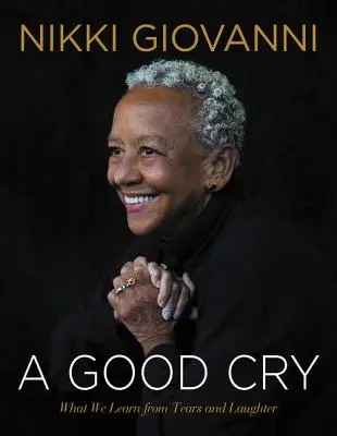 Une bonne crise de larmes : Ce que nous apprennent les larmes et le rire - A Good Cry: What We Learn from Tears and Laughter